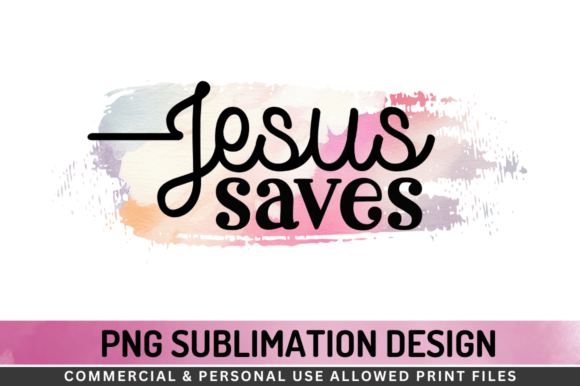 Jesus Saves Sublimation Graphics & Crafts for Content