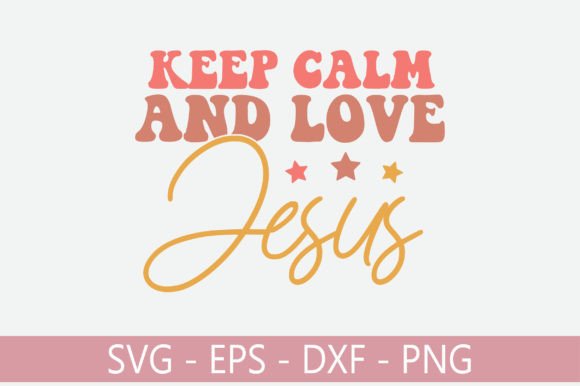 Keep Calm and Love Jesus Retro Svg for Crafts and Graphics