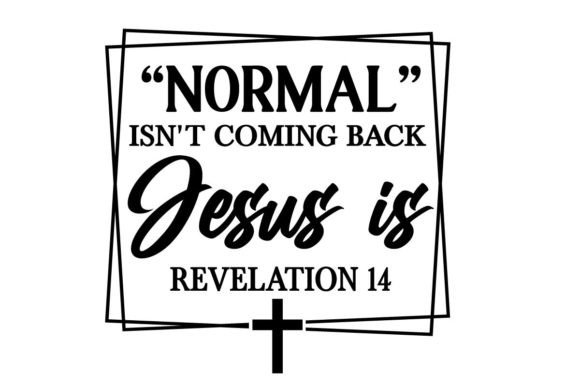 Normal Isn't Coming Back but Jesus is: Print Templates Graphics