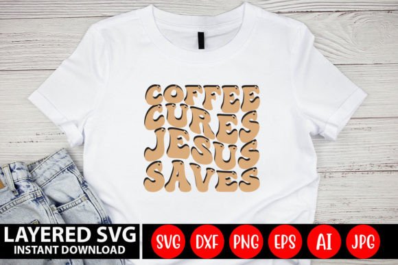Retro Graphics & Crafts: Coffee Cures Jesus Saves Design