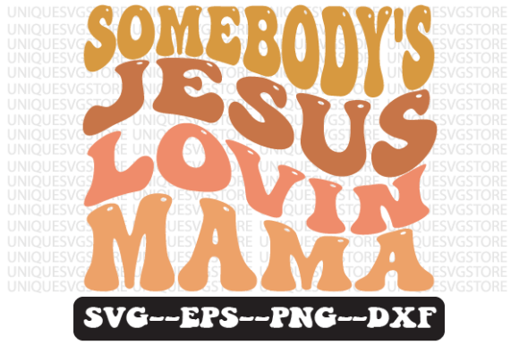 Somebody's Jesus Lovin Mama Svg Design