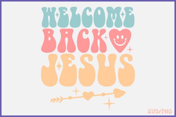 Welcome Back Jesus Retro SVG Graphics & Crafts